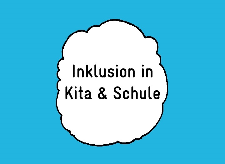 Inklusion in Kita  & Schule
