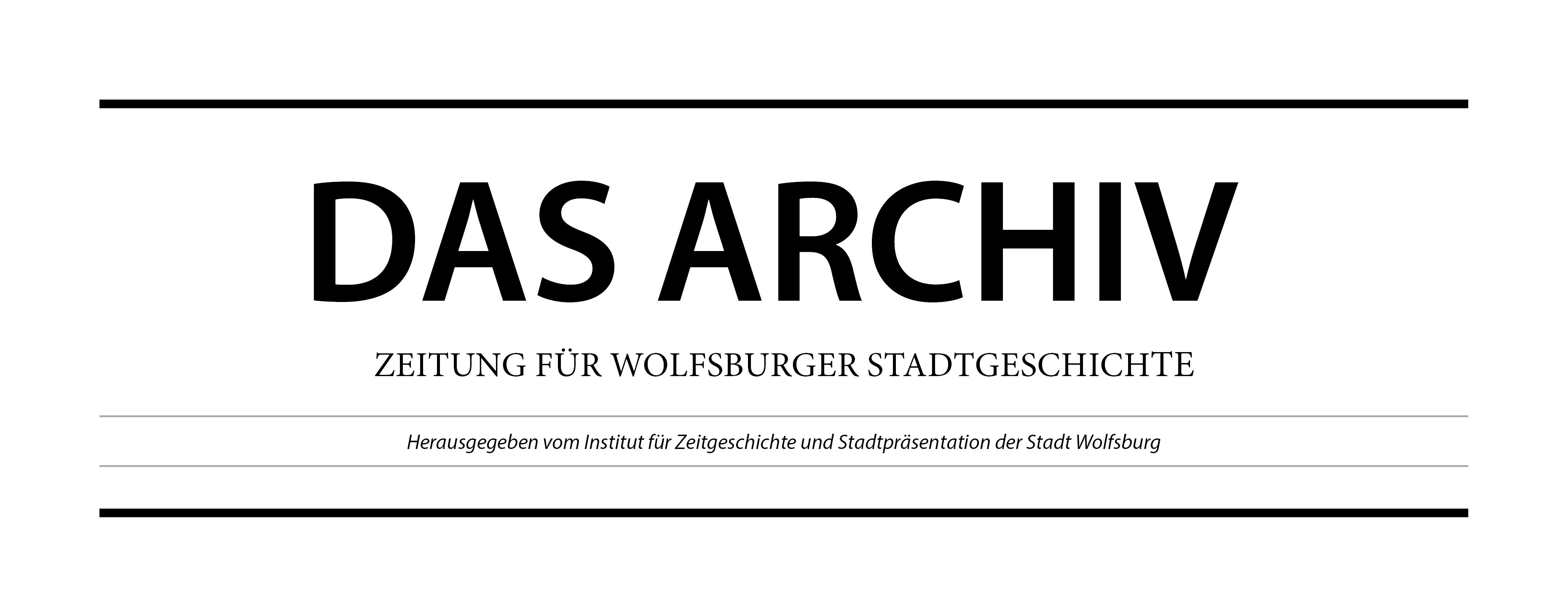 Titel des Magazins mit der Aufschrift: DAS ARCHIV - Zeitung für Wolfsburger Stadtgeschichte - Herausgegeben vom Institut für Zeitgeschichte und Stadtpräsentation der Stadt Wolfsburg