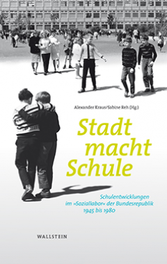 Title page of the book "Stadt macht Schule. School developments in the "social laboratory" of the Federal Republic, 1945-1980 "