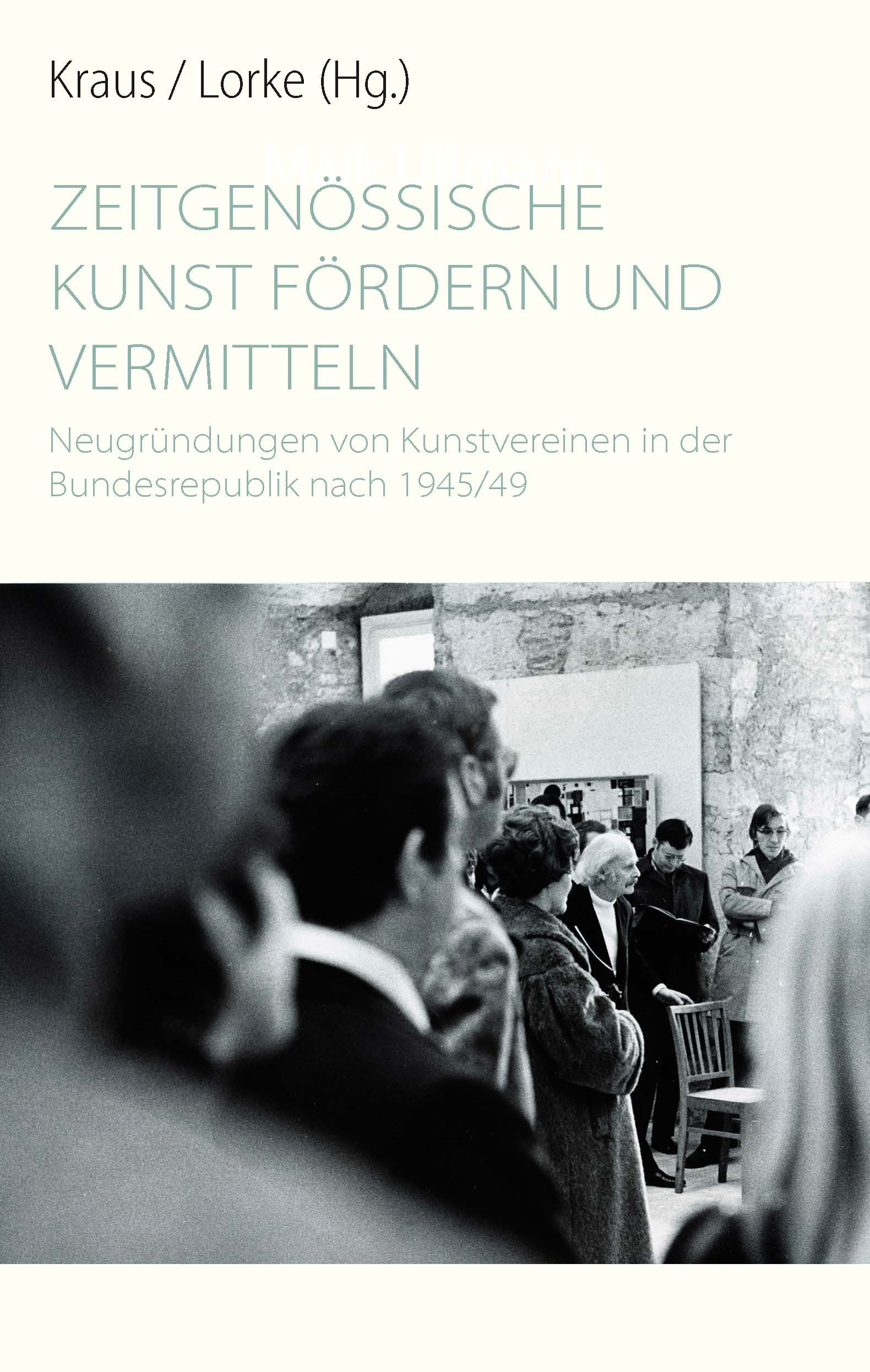 Titelblatt des Buchs "Zeitgenössische Kunst fördern und vermitteln. Neugründungen von Kunstvereinen in der Bundesrepublik nach 1945/49"