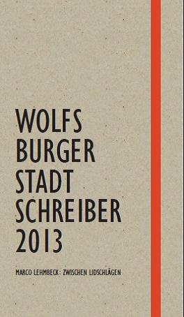 Titel der Publikation Wolfsburger Stadtschreiber 2013